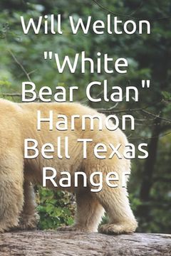 portada White Bear Clan: Harmon Bell Texas Ranger (en Inglés)