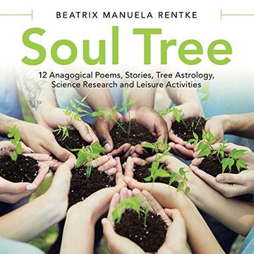 portada Soul Tree: 12 Anagogical Poems, Stories, Tree Astrology, Science Research and Leisure Activities (en Inglés)