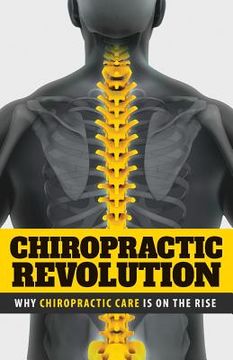 portada Chiropractic Revolution: Why Chiropractic Care is on the Rise (in English)