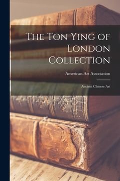 portada The Ton Ying of London Collection; Ancient Chinese Art (en Inglés)