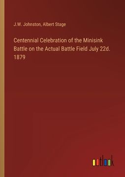 portada Centennial Celebration of the Minisink Battle on the Actual Battle Field July 22d. 1879 (en Inglés)