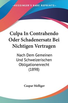 portada Culpa In Contrahendo Oder Schadenersatz Bei Nichtigen Vertragen: Nach Dem Gemeinen Und Schweizerischen Obligationenrecht (1898) (en Alemán)