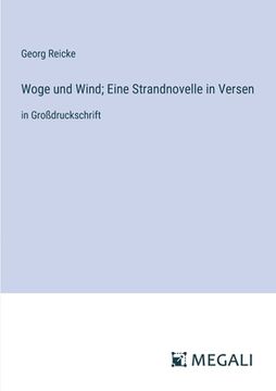 portada Woge und Wind; Eine Strandnovelle in Versen: in Großdruckschrift (en Alemán)