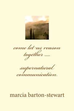 portada come let us reason together: supernatural communication