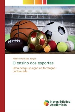 portada O Ensino dos Esportes: Uma Pesquisa-Ação na Formação Continuada (en Portugués)