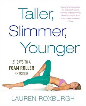 portada Taller, Slimmer, Younger: 21 Days to a Foam Roller Physique (en Inglés)