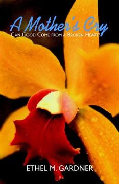 portada A Mother's Cry: Can Good Come from a Broken Heart? (in English)