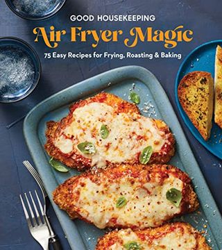 portada Good Housekeeping air Fryer Magic: 75 Best-Ever Recipes for Frying, Roasting & Baking (in English)