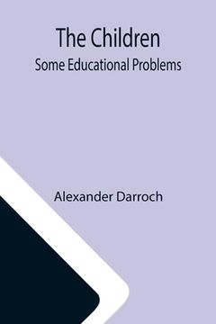 portada The Children: Some Educational Problems (in English)
