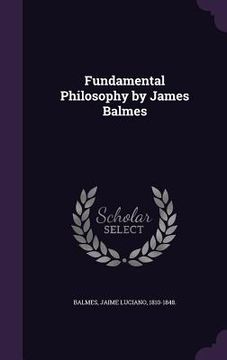portada Fundamental Philosophy by James Balmes