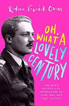 portada Oh, What a Lovely Century: One Man'S Marvellous Adventures in Love, war and High Society 