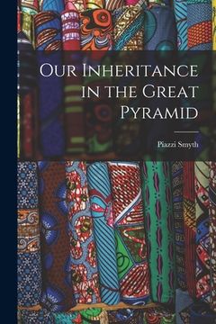 portada Our Inheritance in the Great Pyramid (en Inglés)