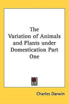 portada the variation of animals and plants under domestication part one (in English)