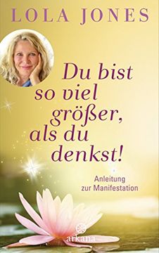 portada Du Bist so Viel Größer, als du Denkst: Anleitung zur Manifestation (en Alemán)