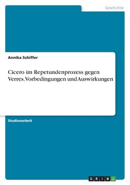 portada Cicero im Repetundenprozess gegen Verres. Vorbedingungen und Auswirkungen (en Alemán)