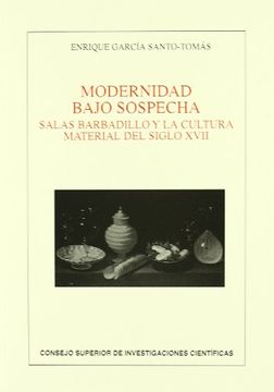 portada Modernidad Bajo Sospecha: Salas Barbadillo y la Cultura Material del Siglo Xvii (Anejos de Revista de Literatura)