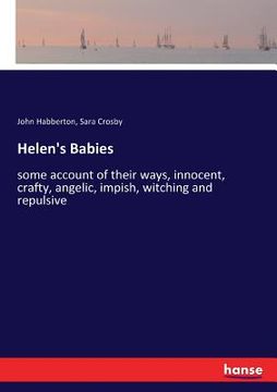 portada Helen's Babies: some account of their ways, innocent, crafty, angelic, impish, witching and repulsive (en Inglés)
