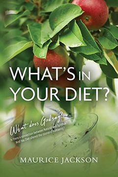 portada What's In Your Diet?: What does God say? Is there a connection between Natural and Spiritual? And has Diet altered the course of humanity? (en Inglés)