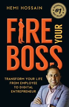 portada Fire Your Boss: Transform Your Life From Employee to Digital Entrepreneur (en Inglés)