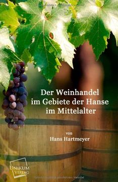portada Der Weinhandel im Gebiete der Hanse im Mittelalter (en Alemán)