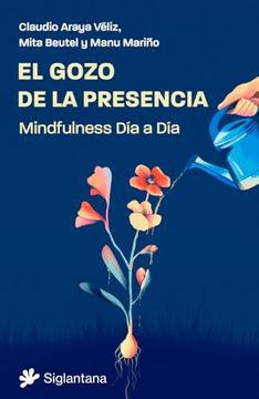 El Gozo de la Presencia: Mindfulness día a día