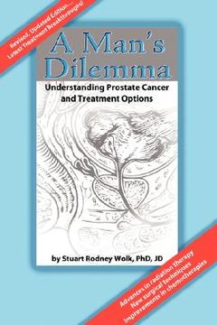 portada a man's dilemma: understanding prostate cancer and treatment options (in English)