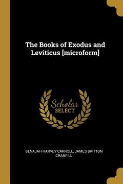 portada The Books of Exodus and Leviticus [microform] (en Inglés)