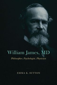 portada William James, MD: Philosopher, Psychologist, Physician (in English)