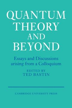 portada Quantum Theory and Beyond: Essays and Discussions Arising From a Colloquium (en Inglés)