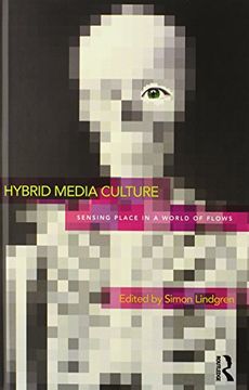 portada Hybrid Media Culture: Sensing Place in a World of Flows (Routledge Advances in Sociology) (en Inglés)