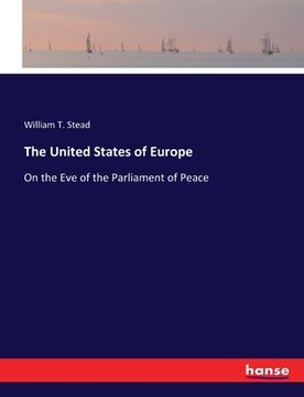 portada The United States of Europe: On the Eve of the Parliament of Peace (en Inglés)