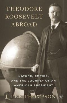portada theodore roosevelt abroad: nature, empire, and the journey of an american president (en Inglés)