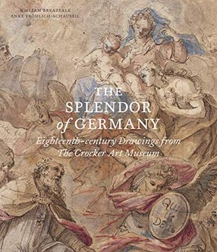 portada The Splendor of Germany: Eighteenth-Century Drawings from the Crocker Art Museum (en Inglés)