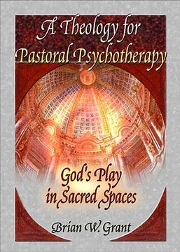 portada a theology for pastoral psychotherapy: god's play in sacred spaces (en Inglés)