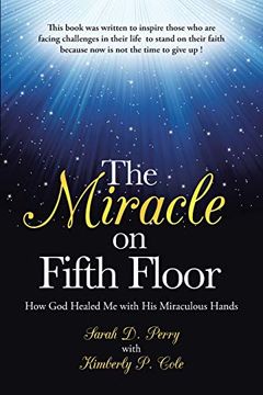 portada The Miracle on Fifth Floor: How god Healed me With his Miraculous Hands (en Inglés)