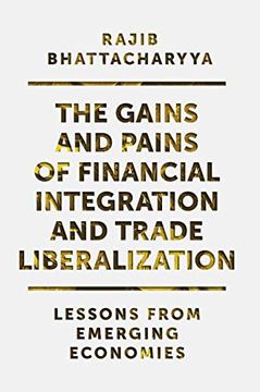 portada The Gains and Pains of Financial Integration and Trade Liberalization: Lessons From Emerging Economies (en Inglés)