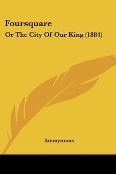 portada foursquare: or the city of our king (1884) (in English)