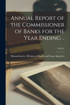 portada Annual Report of the Commissioner of Banks for the Year Ending ..; 1955/C (en Inglés)