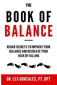 portada The Book of Balance: Rehab Secrets to Improve Your Balance and Decrease Your Risk of Falling (en Inglés)