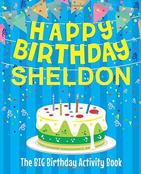 portada Happy Birthday Sheldon - the big Birthday Activity Book: Personalized Children's Activity Book (en Inglés)