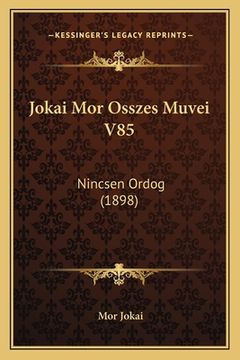 portada Jokai Mor Osszes Muvei V85: Nincsen Ordog (1898) (en Húngaro)