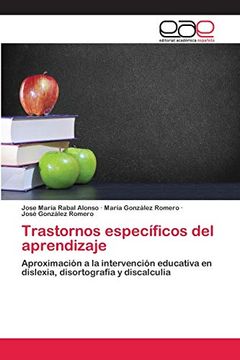 portada Trastornos Específicos del Aprendizaje: Aproximación a la Intervención Educativa en Dislexia, Disortografía y Discalculia