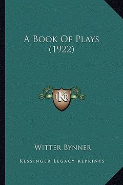 portada a book of plays (1922) a book of plays (1922) (en Inglés)