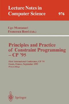 portada principles and practice of constraint programming - cp '95: first international conference, cp '95, cassis, france, september 19 - 22, 1995. proceedin (en Inglés)