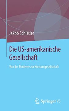 portada Die Us-Amerikanische Gesellschaft: Von der Moderne zur Konsumgesellschaft (en Alemán)