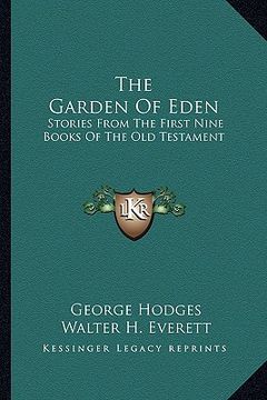 portada the garden of eden: stories from the first nine books of the old testament (en Inglés)