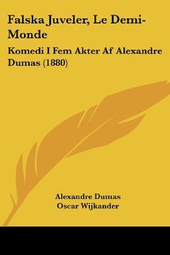 portada Falska Juveler, le Demi-Monde: Komedi i fem Akter af Alexandre Dumas (1880)