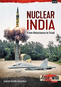 portada Nuclear India: Developing India's Nuclear Arms from Reluctance to Triad (en Inglés)