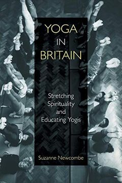 portada Yoga in Britain: Stretching Spirituality and Educating Yogis (en Inglés)