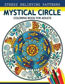 portada Mystical Circle Coloring Books for Adults: A Mandala Coloring Book Amazing Flower and Doodle Pattermns Design (en Inglés)